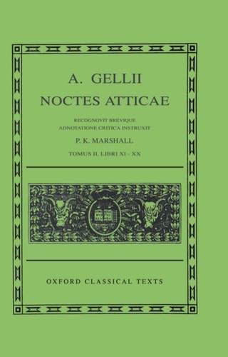 A. Gellii Noctes Atticae: Recognovit Brevique Adnotatione Critica InstruxitTomus II: Libri XI-XX (Oxford Classical Texts)