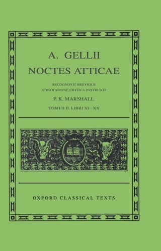 A. Gellii Noctes Atticae: Recognovit Brevique Adnotatione Critica InstruxitTomus II: Libri XI-XX (Oxford Classical Texts)