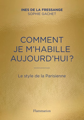 Comment je m'habille aujourd'hui ? Le style de la Parisienne (French Edition)