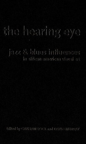 The Hearing Eye: Jazz & Blues Influences in African American Visual Art