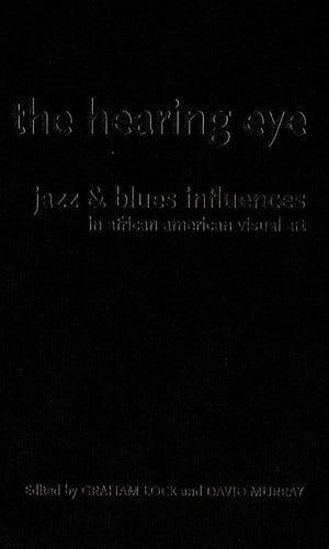The Hearing Eye: Jazz & Blues Influences in African American Visual Art