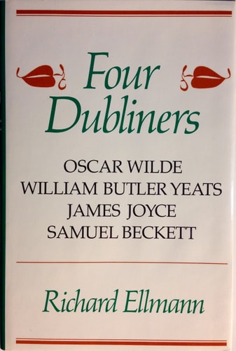 Four Dubliners: Wilde, Yeats, Joyce, and Beckett