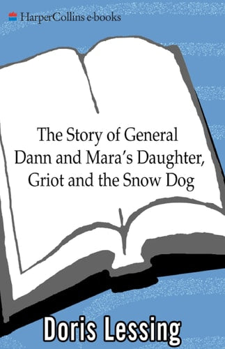 Story of General Dann and Mara's Daughter, Griot and the Snow Dog: A Novel