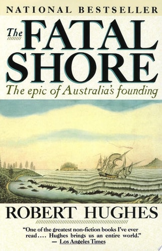 Fatal Shore, the Epic of Australia's Founding