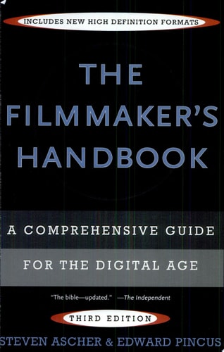 The Filmmaker's Handbook: A Comprehensive Guide for the Digital Age