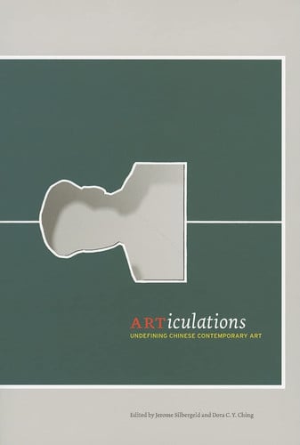 ARTiculations: Undefining Chinese Contemporary Art (Publications of the Tang Center for East Asian Art, Princeton University)