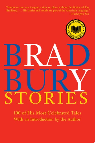 Bradbury Stories: 100 of His Most Celebrated Tales