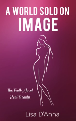 A World Sold on Image: The Truth about Real Beauty
