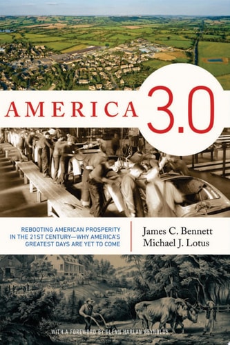 America 3.0: Rebooting American Prosperity in the 21st Century?Why America?s Greatest Days Are Yet to Come