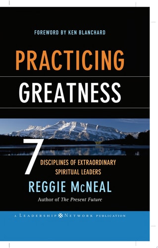 Practicing Greatness: 7 Disciplines of Extraordinary Spiritual Leaders