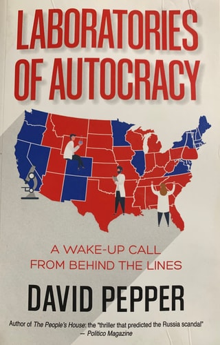 Laboratories of Autocracy: A Wake-Up Call from Behind the Lines