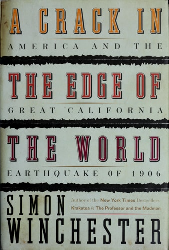 A Crack in the Edge of the World: America and the Great California Earthquake of 1906