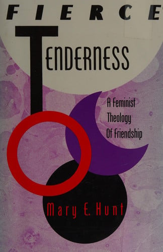 Fierce tenderness: A feminist theology of friendship