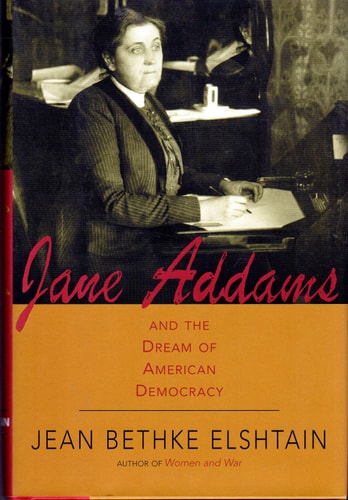 Jane Addams And The Dream Of American Democracy: A Life