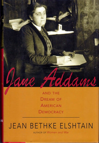 Jane Addams And The Dream Of American Democracy: A Life