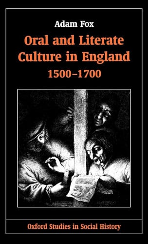 Oral and Literate Culture in England, 1500-1700 (Oxford Studies in Social History)