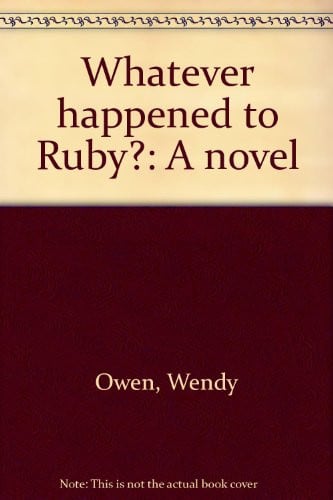 Whatever happened to Ruby?: A novel