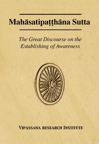 Mahasatipatthana Sutta: The Great Discourse on the Establishing of Awareness