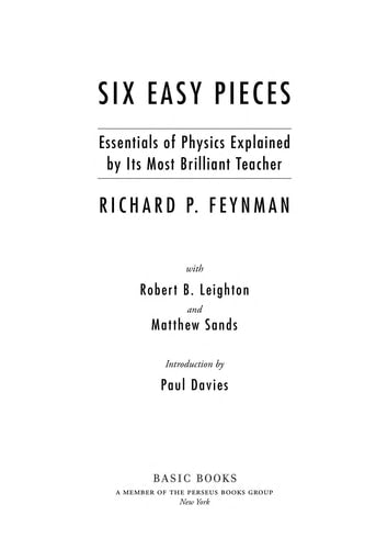 Six Easy Pieces: Essentials of Physics Explained by Its Most Brilliant Teacher