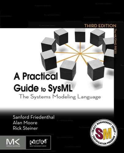 A Practical Guide to SysML: The Systems Modeling Language (The MK/OMG Press)