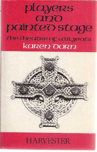 Players and painted stage: The theatre of W.B. Yeats
