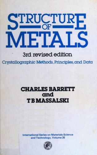 Structure of Metals, Third Edition: Crystallographic Methods, Principles and Data (International Series on Materials Science and Technology)