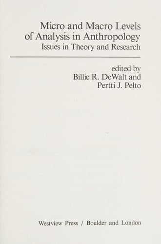 Micro and Macro Levels of Analysis in Anthropology: Issues in Theory and Research