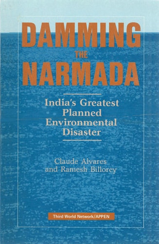 Damning the Narmada: India's Greatest Planned Enviromental Disaster