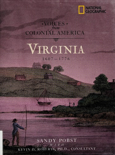Voices from Colonial America: Virginia 1607-1776: 1607 - 1776 (National Geographic Voices from ColonialAmerica)