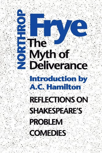 The Myth of Deliverance: Reflections on Shakespeare's Problem Comedies (Heritage)
