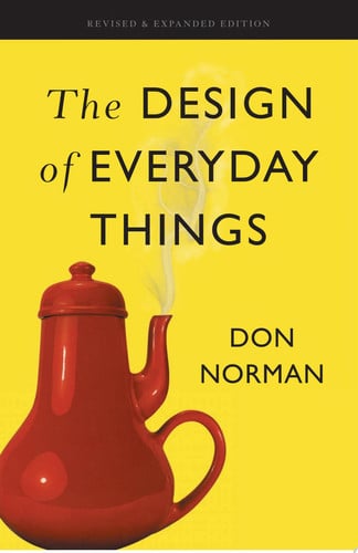 The Design of Everyday Things: Revised and Expanded Edition