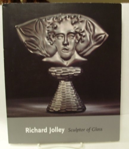 Richard Jolley: Sculptor of Glass