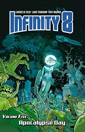 Infinity 8 Vol. 5: Apocalypse Day (INFINITY 8 HC)