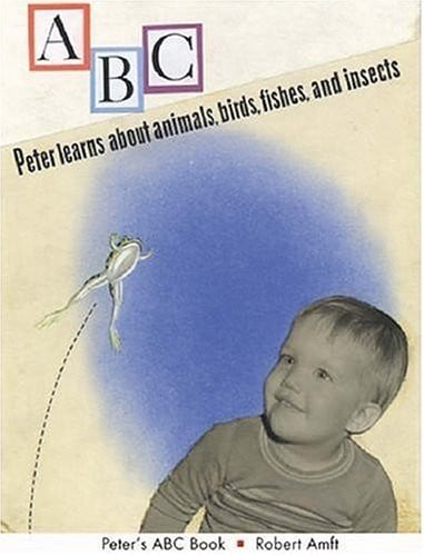 Peter's ABC Book: Peter Learns About Animals, Birds, Fishes, and Insects