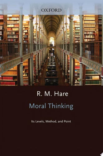 Moral Thinking: Its Levels, Methods and Point