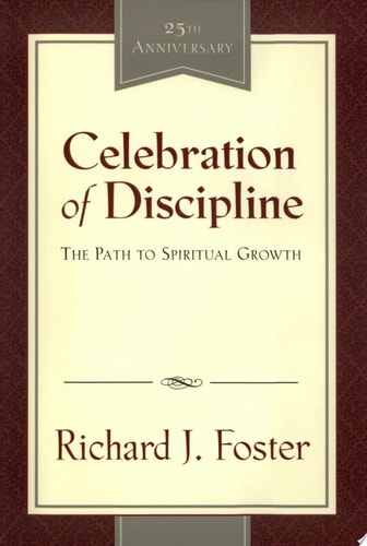 Celebration of Discipline: The Path to Spiritual Growth