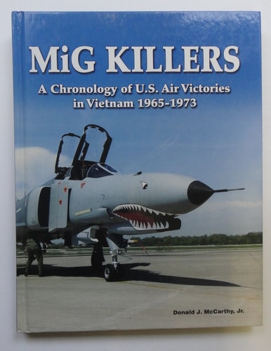 MiG Killers: A Chronology of U.S. Air Victories in Vietnam 1965-1973