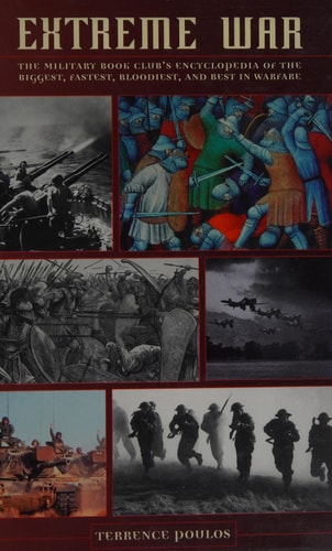 Extreme war. The Military Book Club's encyclopedia of the biggest, fastest, bloodiest, and best in warfare.