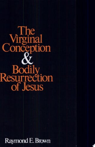The Virginal Conception and Bodily Resurrection of Jesus
