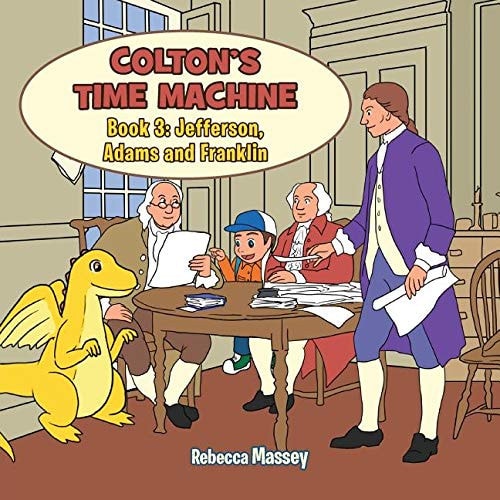 COLTON'S TIME MACHINE Book 3: Jefferson, Adams and Franklin