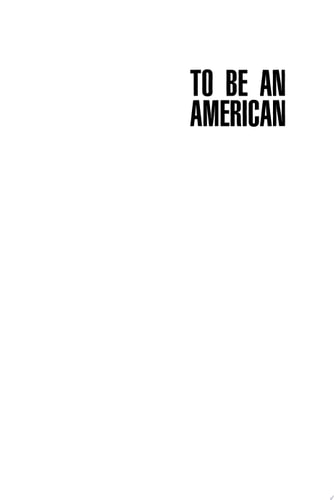 To Be An American: Cultural Pluralism and the Rhetoric of Assimilation (Critical America, 17)