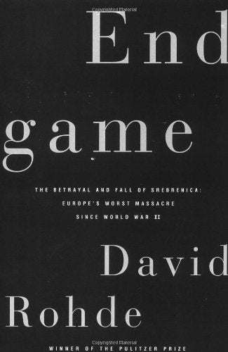 Endgame: The Betrayal And Fall Of Srebrenica, Europe's Worst Massacre Since World War II