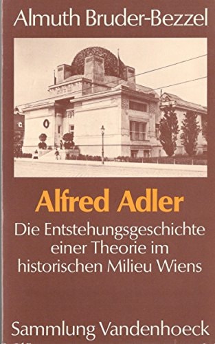Alfred Adler: Die Entstehungsgeschichte einer Theorie im historischen Milieu Wiens (Sammlung Vandenhoeck) (German Edition)