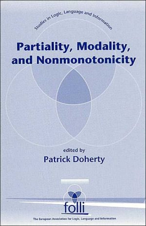 Partiality, Modality and Nonmonotonicity (Studies in Logic, Language, and Information)