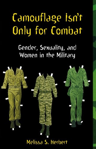 Camouflage Isn't Only for Combat: Gender, Sexuality, and Women in the Military