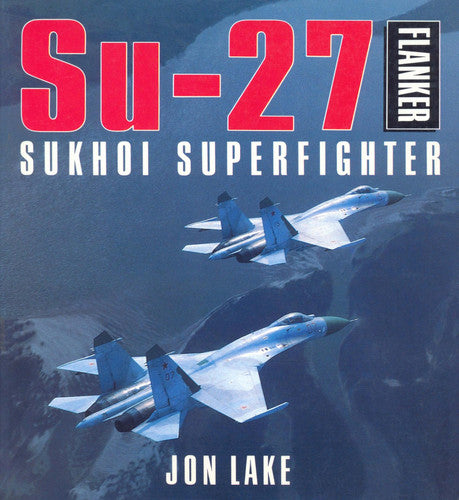 Su-27 Flanker: Sukhoi Superfighter (Osprey Colour Series)