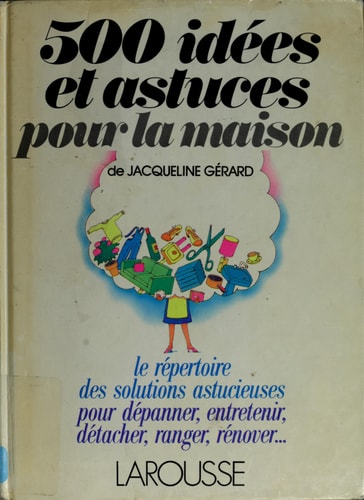 500 idées et astuces pour la maison