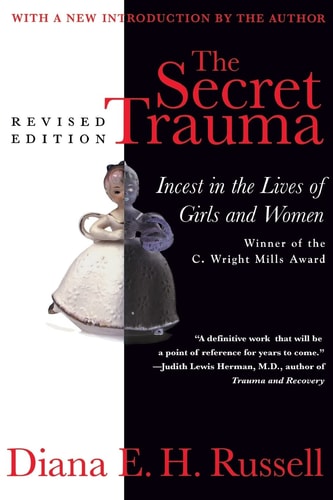 The Secret Trauma: Incest in the Lives of Girls and Women