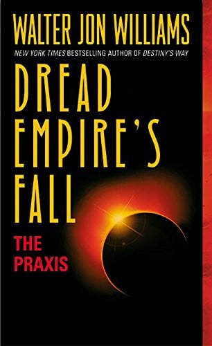 Dread Empire's Fall : The Praxis