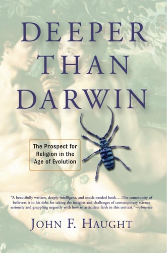 Deeper Than Darwin: The Prospect For Religion In The Age Of Evolution